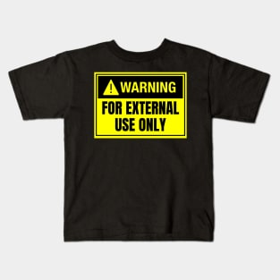 Warning: For External Use Only Kids T-Shirt